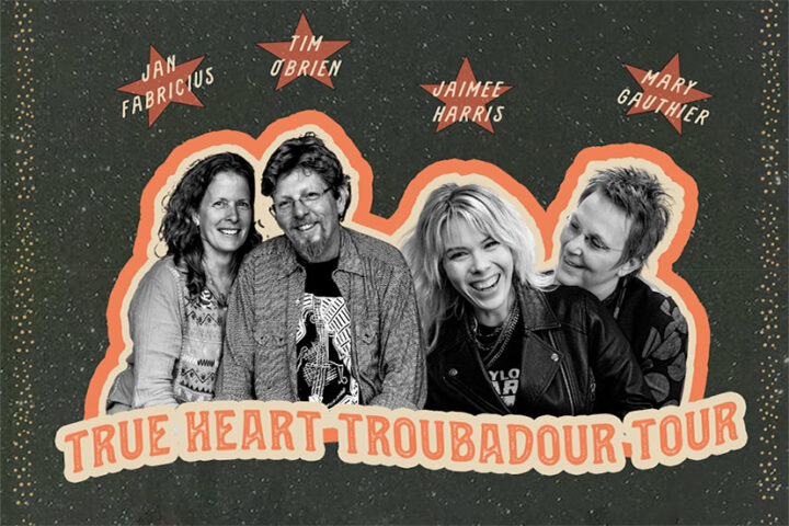 'True Heart Troubadours' Tickets Now on Sale